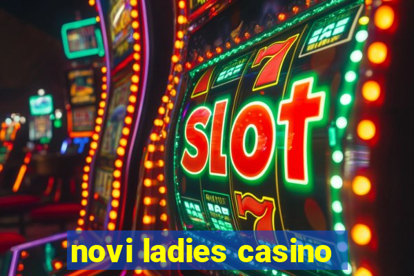 novi ladies casino