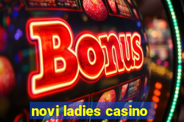 novi ladies casino