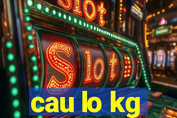 cau lo kg