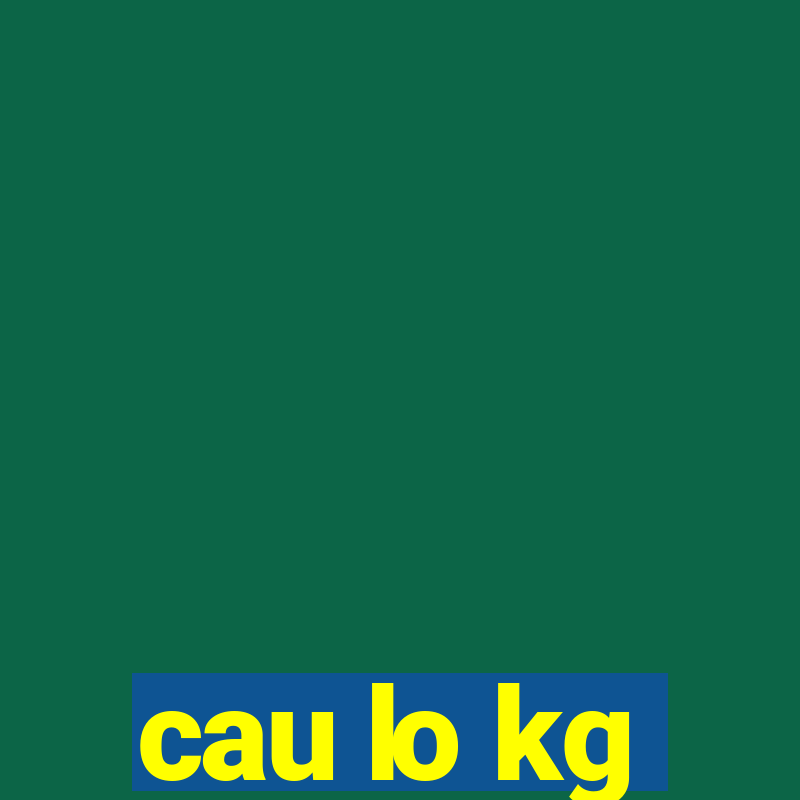 cau lo kg