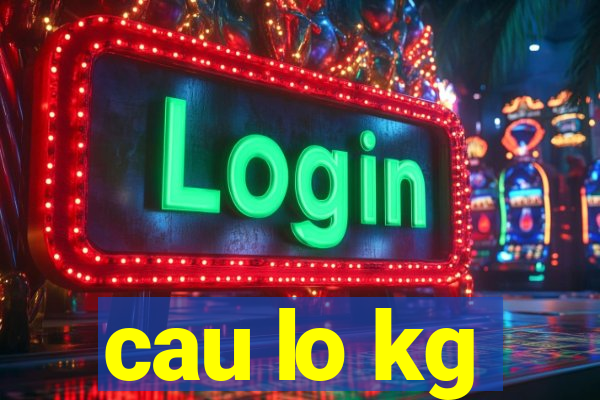 cau lo kg