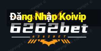 Đăng Nhập Koivip