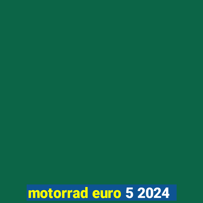 motorrad euro 5 2024