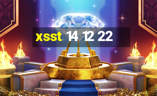 xsst 14 12 22