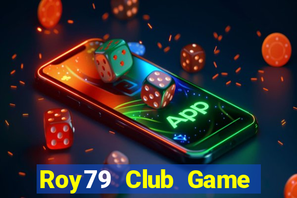 Roy79 Club Game Bài Hay Nhất Hiện Nay