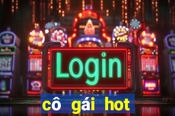 cô gái hot nhất hôm qua