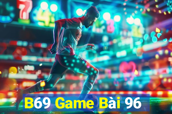 B69 Game Bài 96