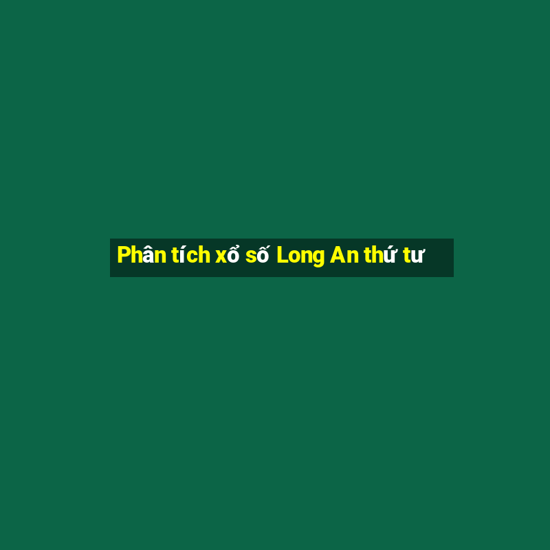 Phân tích xổ số Long An thứ tư