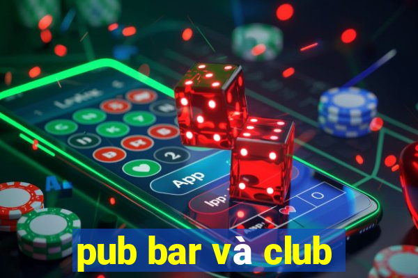 pub bar và club