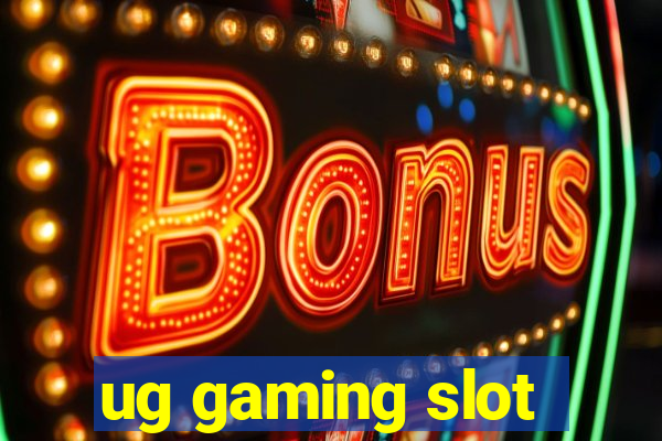 ug gaming slot