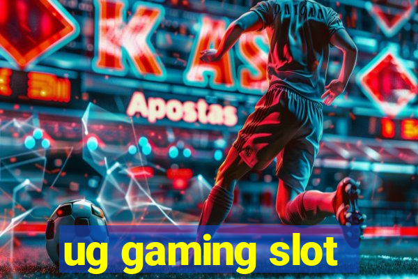 ug gaming slot