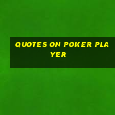 quotes on poker player