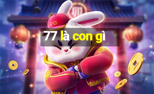 77 là con gì