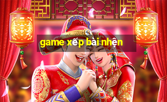 game xep bai nhen