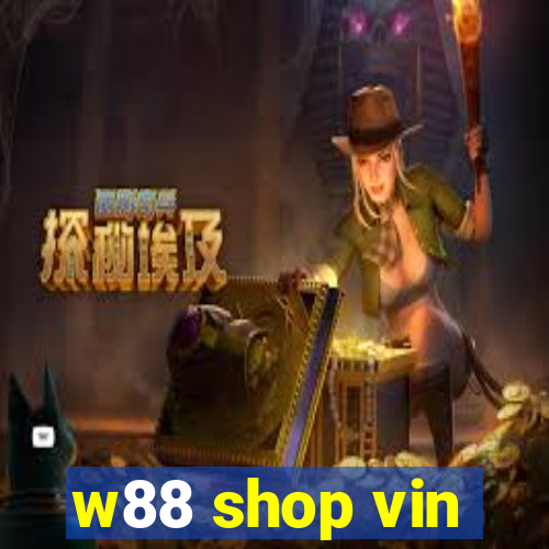 w88 shop vin