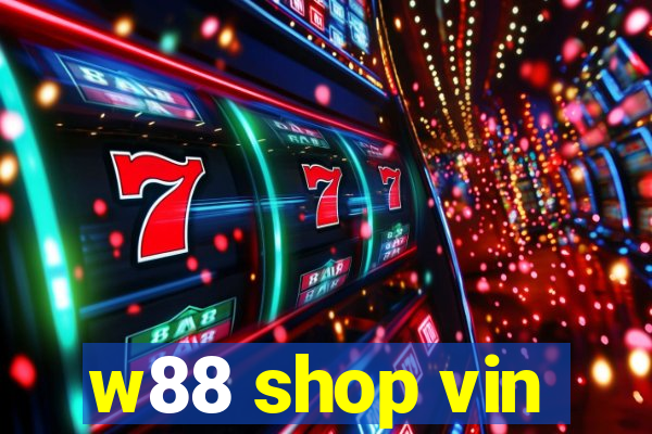 w88 shop vin