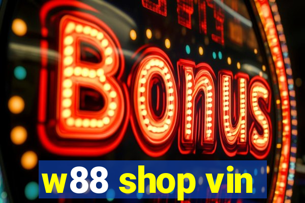 w88 shop vin