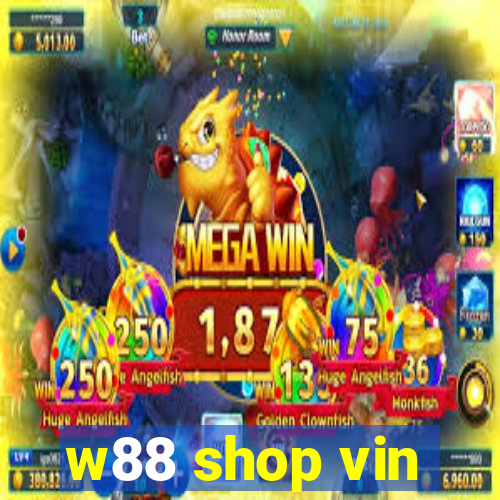 w88 shop vin