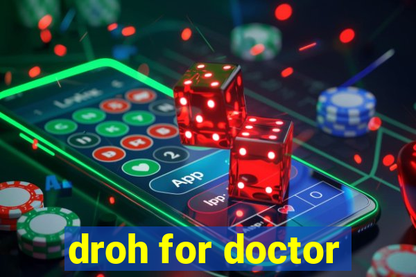 droh for doctor