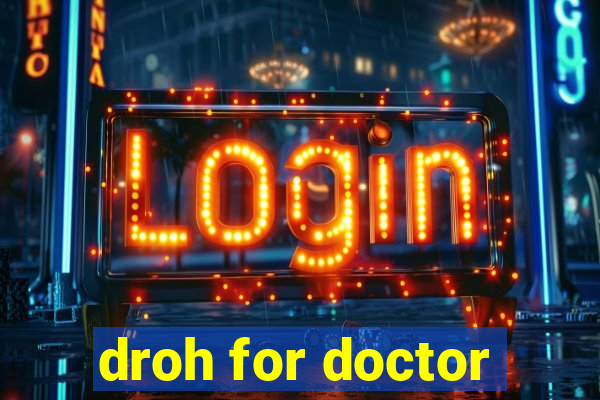 droh for doctor