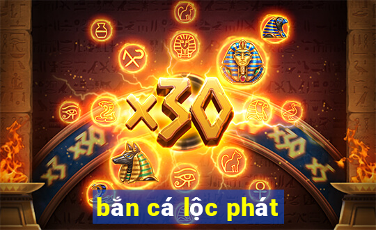 bắn cá lộc phát