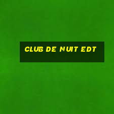 club de nuit edt