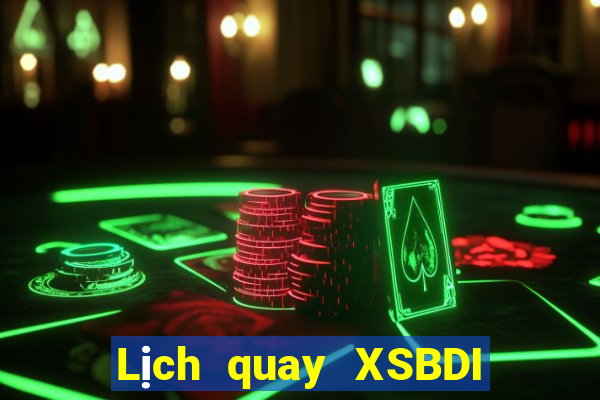 Lịch quay XSBDI thứ tư