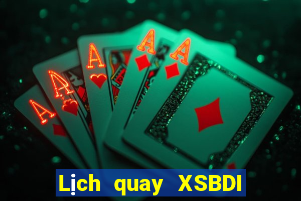 Lịch quay XSBDI thứ tư