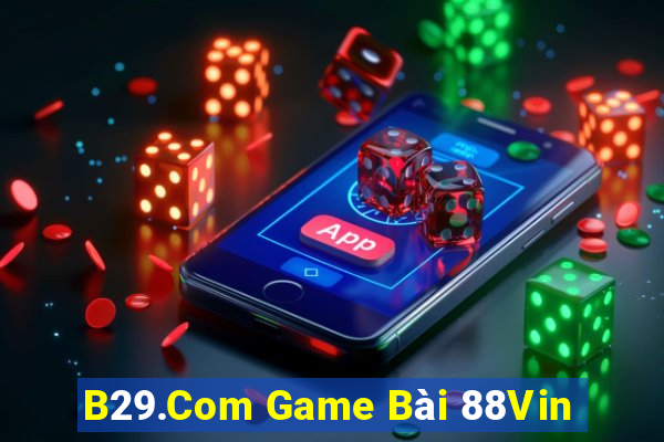 B29.Com Game Bài 88Vin