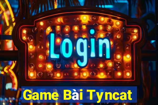 Game Bài Tyncat