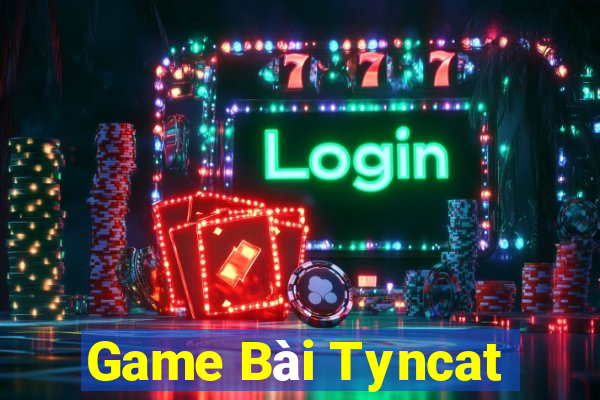 Game Bài Tyncat