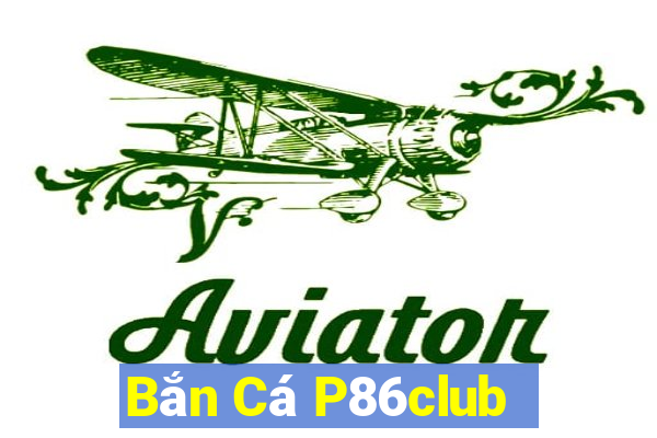 Bắn Cá P86club