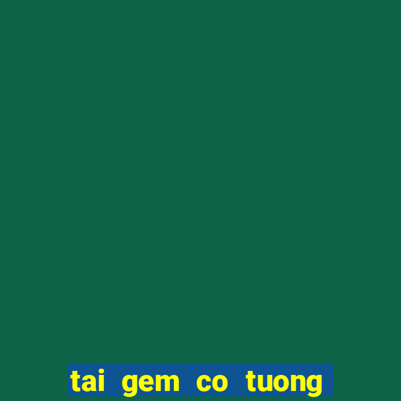 tai gem co tuong mien phi