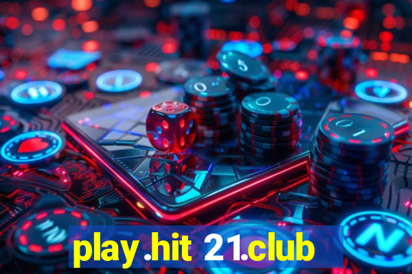 play.hit 21.club