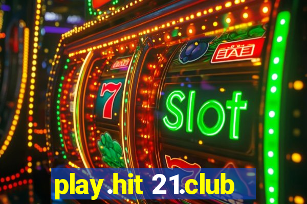 play.hit 21.club