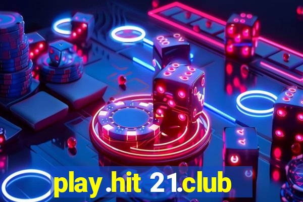 play.hit 21.club