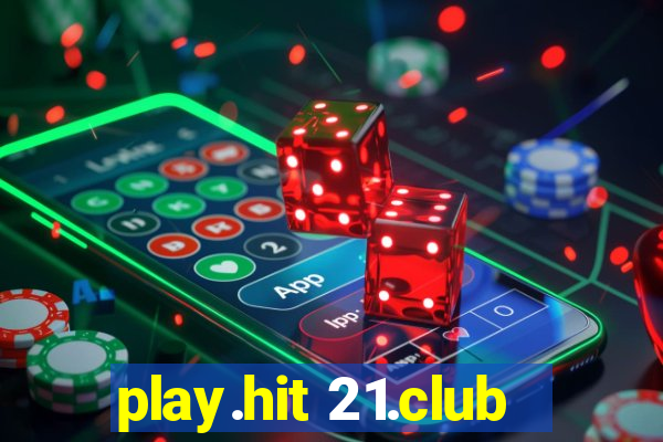 play.hit 21.club