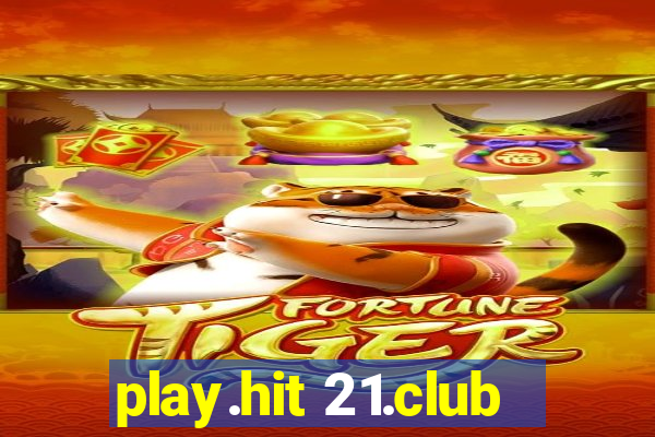 play.hit 21.club