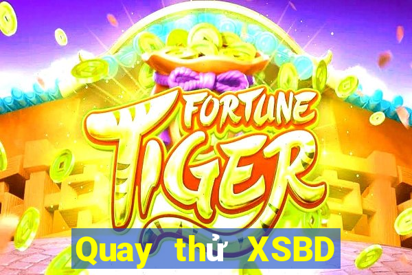 Quay thử XSBD ngày 25