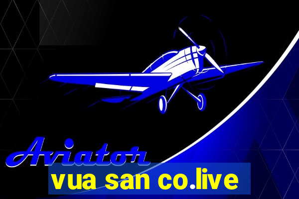 vua san co.live