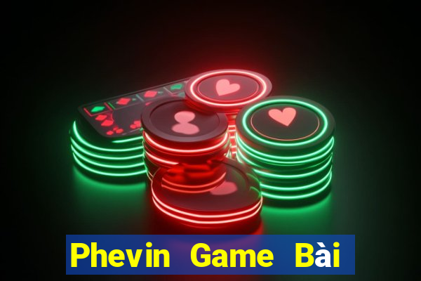 Phevin Game Bài Quay Hũ