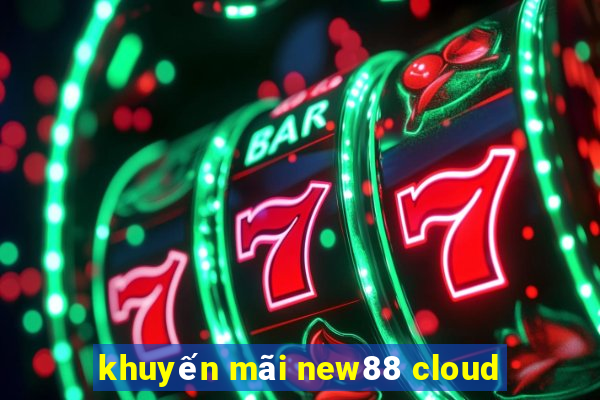 khuyến mãi new88 cloud