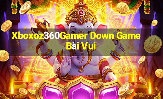 Xboxoz360Gamer Down Game Bài Vui