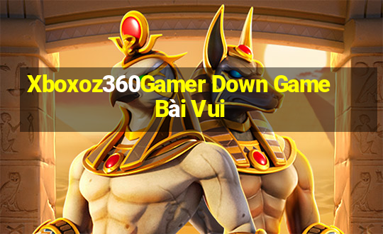 Xboxoz360Gamer Down Game Bài Vui