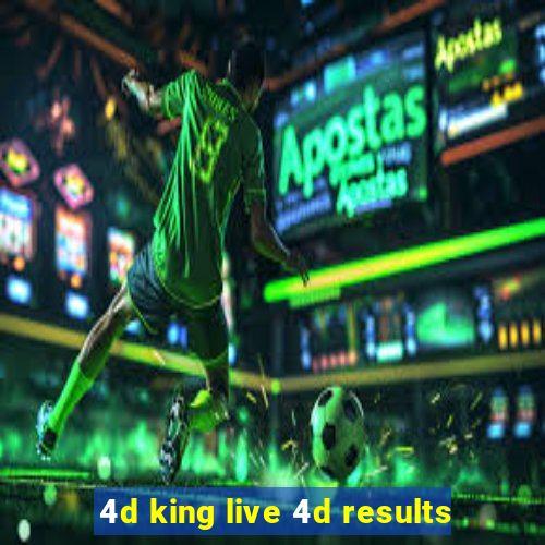 4d king live 4d results