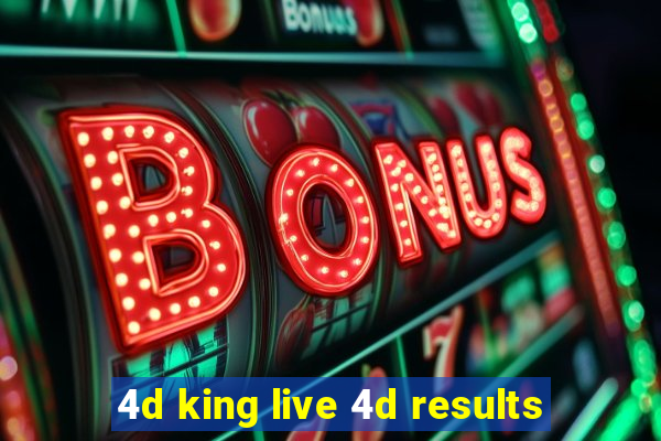 4d king live 4d results