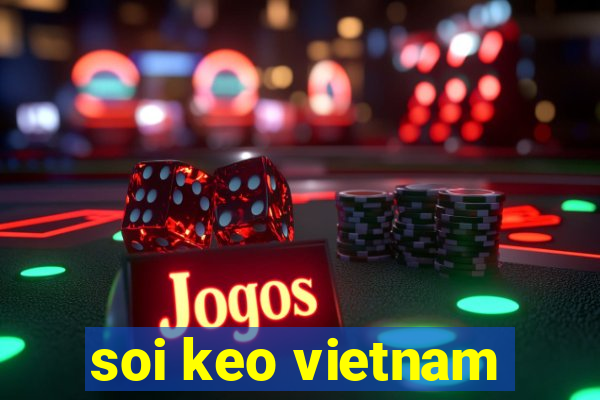 soi keo vietnam