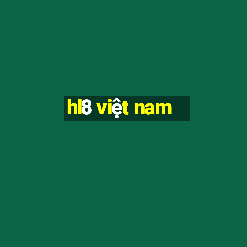 hl8 việt nam