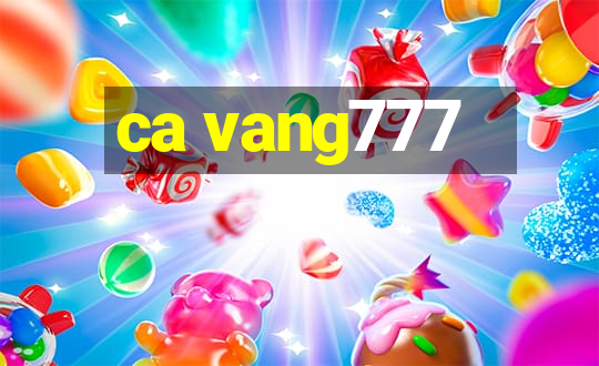 ca vang777