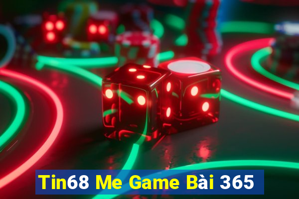 Tin68 Me Game Bài 365